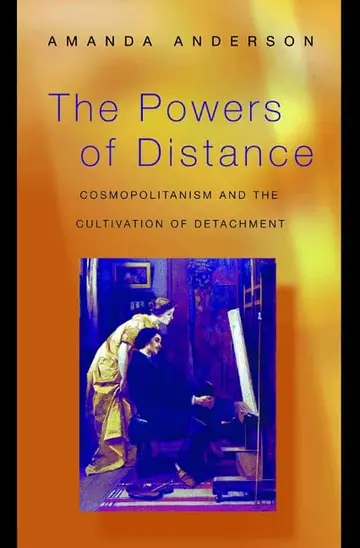 Cover of The Powers of Distance – Cosmopolitanism & the Cultivation of Detachment