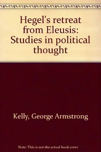 Cover of Hegel`s Retreat from Eleusis – Studies in Political Thought