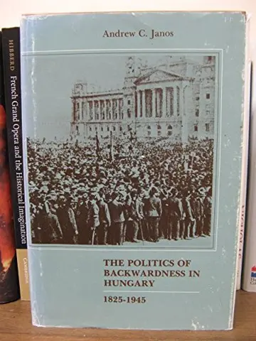Cover of The Politics of Backwardness in Hungary, 1825-1945