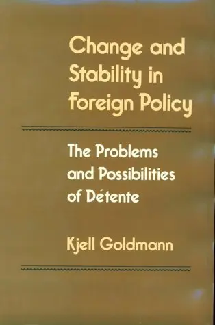 Cover of Change & Stability in Foreign Policy – the Problems & Possibilities of Dentente