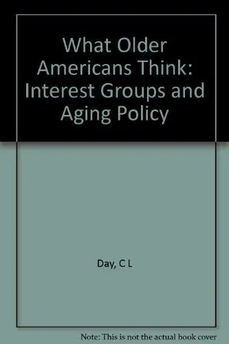 Cover of What Older Americans Think – Interest Groups & Aging Policy