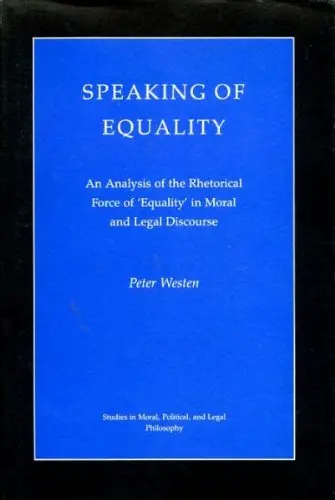 Cover of Speaking of Equality – Analysis of Rhetorical Force of Equality in Moral & Legal Discourse