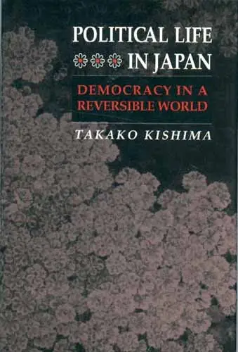 Cover of Political Life in Japan Democracy in Reversible World