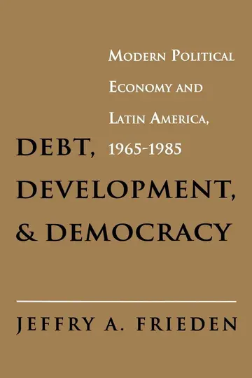 Cover of Debt, Development, & Democracy – Modern Political Economy & Latin America, 1965–1985