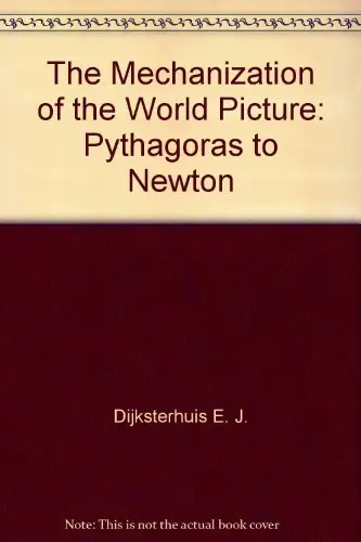 Cover of The Mechanization of the World Picture – Pythagoras to Newton