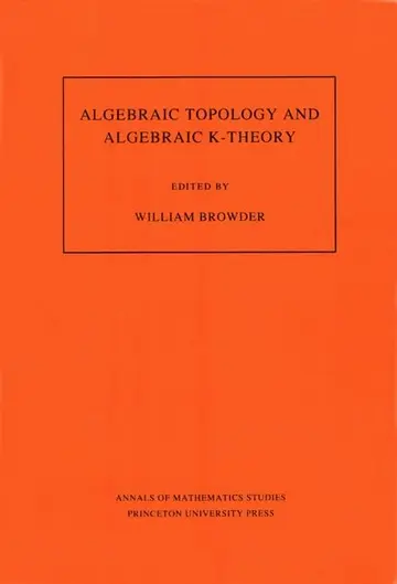 Cover of Algebraic Topology & Algebraic K–Theory – Proceedings of a Symposium in Honor of John C. Moore