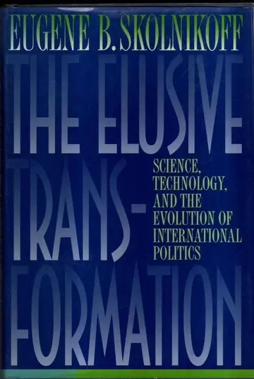 Cover of The Elusive Transformation – Science, Technology & the Evolution of International Politics