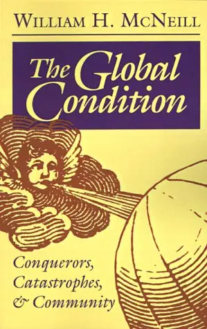 Cover of The Global Condition – Conquerors, Catastrophes, & Community