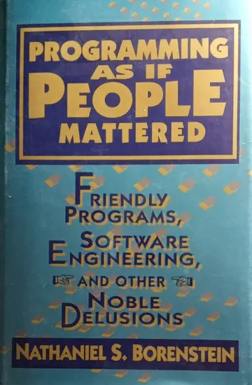 Cover of Programming as If People Mattered – Friendly Programs, Sofware Engineering & Other Noble Delusions