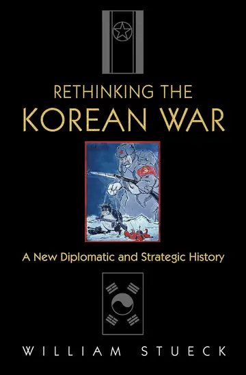 Cover of Rethinking the Korean War – A New Diplomatic & Strategic History