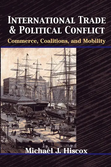 Cover of International Trade & Political Conflict – Commerce, Coalitions, & Mobility