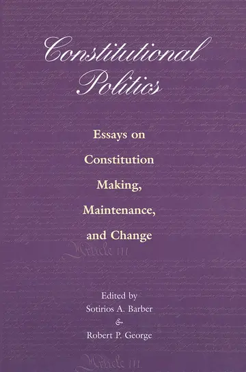 Cover of Constitutional Politics – Essays on Constitution Making, Maintenance, & Change