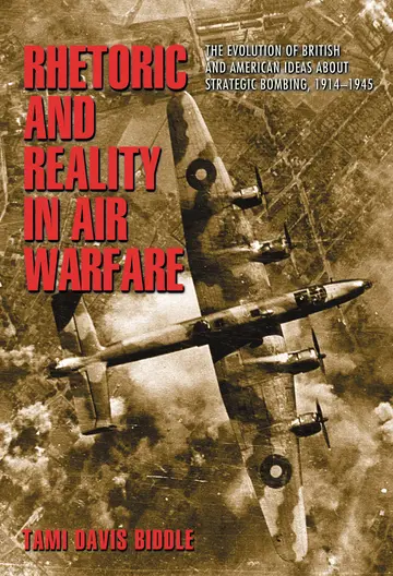 Cover of The Rhetoric & Reality in Air Warfare – the Evolution of British & American Ideas about Strategic Bombing 1914 – 1945