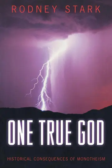 Cover of One True God – Historical Consequences of Monotheism