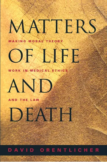 Cover of Matters of Life & Death – Making Moral Theory Work in Medical Ethics & the Law