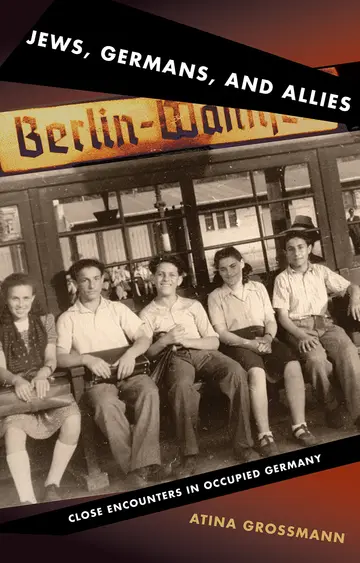 Cover of Jews, Germans and Allies – Close Encounters in Occupied Germany