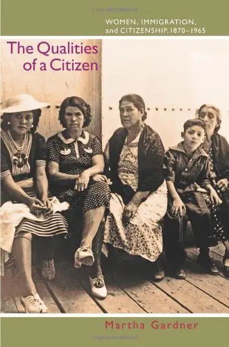 Cover of The Qualities of a Citizen – Women, Immigration, and Citizenship, 1870–1965