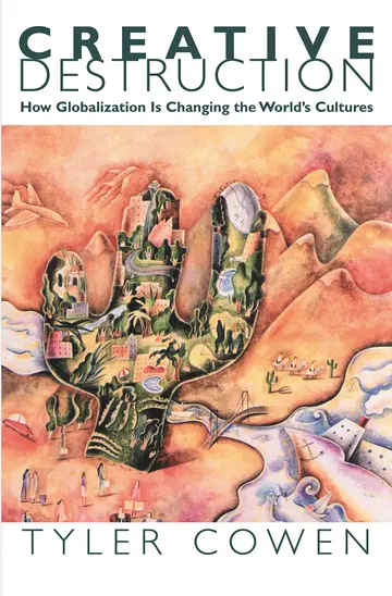 Cover of Creative Destruction – How Globalization is Changing the Worlds Cultures