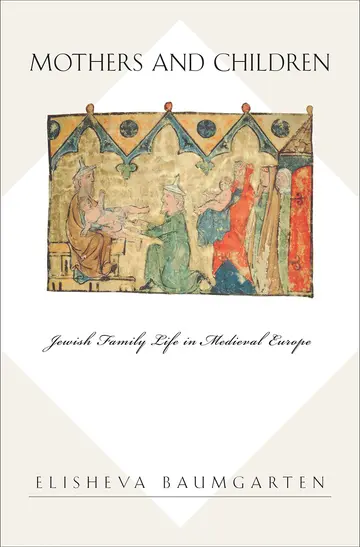 Cover of Mothers and Children – Jewish Family Life in Medieval Europe