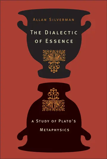 Cover of The Dialectic of Essence – A Study of Plato′s Metaphysics