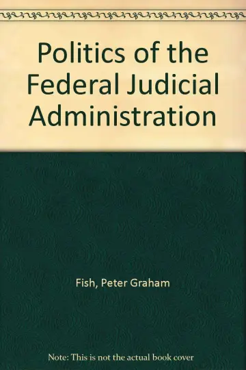 Cover of The Politics of Federal Judicial Administration