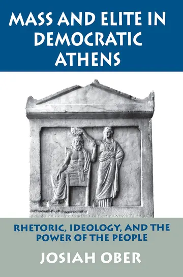 Cover of Mass & Elite in Democratic Athens – Rhetoric Ideology & the Power of the People