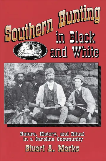 Cover of Southern Hunting in Black & White – Nature, History, & Ritual in a Carolina Community