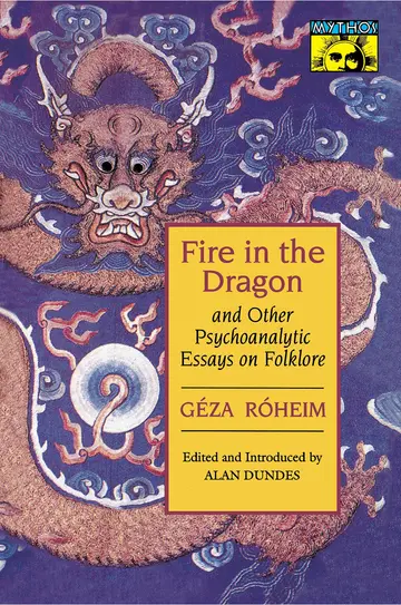 Cover of Fire in the Dragon & Other Psychoanalytic Essays on Folklore