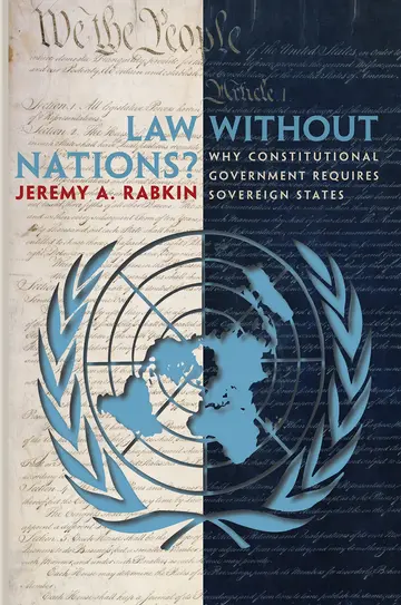 Cover of Law without Nations – Why Constitutional Government Requires Sovereign States