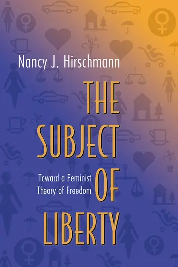 Cover of The Subject of Liberty – Toward a Feminist Theory of Freedom