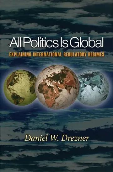 Cover of All Politics is Global – Explaining International Regulatory Regimes