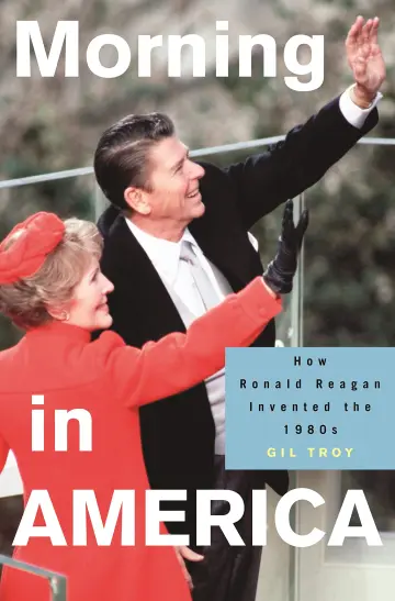 Cover of Morning in America – How Ronald Reagan Invented the 1980′s