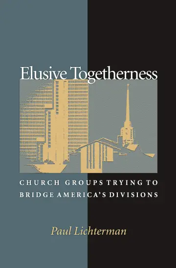 Cover of Elusive Togetherness – Church Groups Trying to bridge America′s Divisions