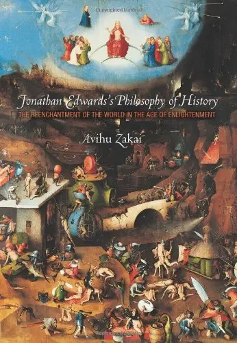 Cover of Jonathan Edwards′s Philosophy of History – The Re–enchantment of the World in the Age of Enlightenment