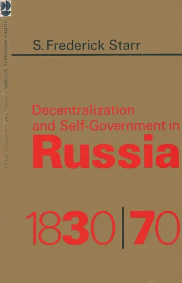 Cover of Decentralization and Self–Government in Russia, 1830–1870