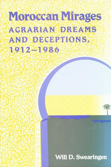 Cover of Moroccan Mirages – Agrarian Dreams & Deceptions 1912–1986 Paper