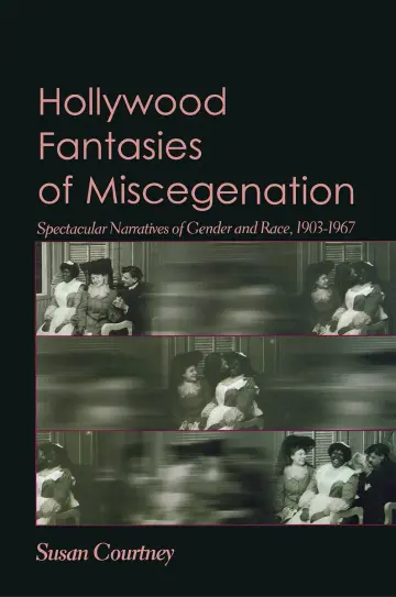 Cover of Hollywood Fantasies of Miscegenation – Spectacular Narratives of Gender and Race