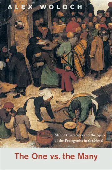 Cover of One vs. the Many – Minor Characters and the Space of the Protagonist in the Novel