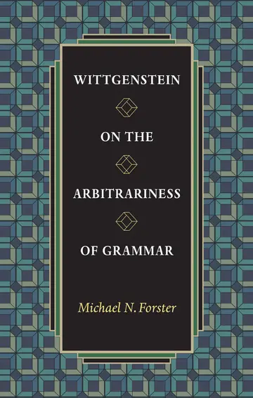 Cover of Wittgenstein on the Arbitrariness of Grammar