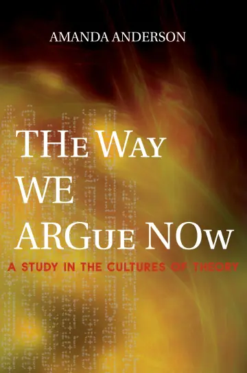 Cover of The Way We Argue Now – A Study in the Cultures of Theory