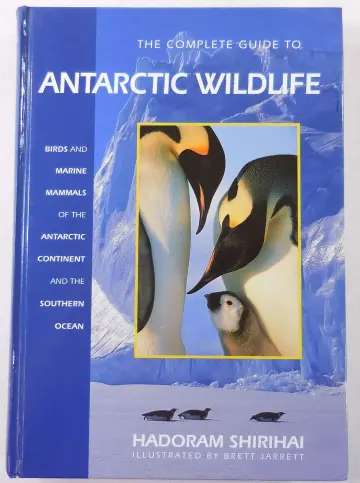Cover of The Complete Guide to Antarctic Wildlife – Birds & Marine Mammals of the Antarctic Continent & the Southern Ocean