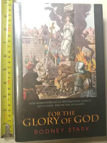 Cover of For the Glory of God – How Monotheism Led to Reformations, Science, Witch–Hunts, & the End of Slavery