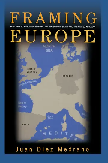 Cover of Framing Europe – Attitudes to European Integration in Germany, Spain, and the United Kingdom