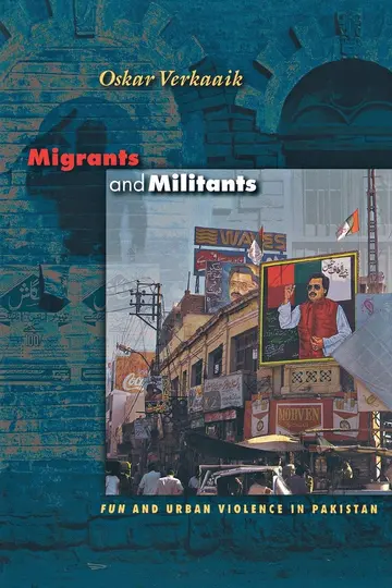 Cover of Migrants and Militants – Fun and Urban Violence in Pakistan