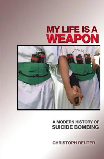 Cover of Life is a Weapon – A Modern History of Suicide Bombing