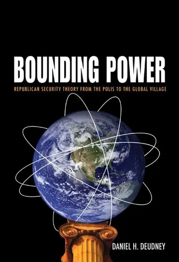 Cover of Bounding Power – Republican Security Theory from the Polis to the Global Village