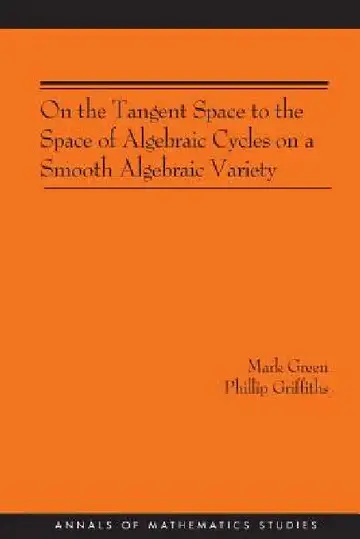 Cover of On the Tangent Space to the Space of Algebraic Cycles on a Smooth Algebraic Variety. (Am-157)