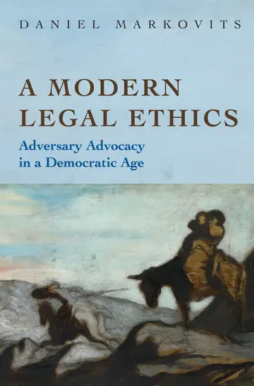 Cover of A Modern Legal Ethics – Adversary Advocacy in a Democratic Age
