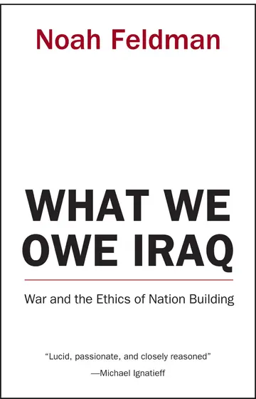 Cover of What We Owe Iraq – War and the Ethics of Nation Building