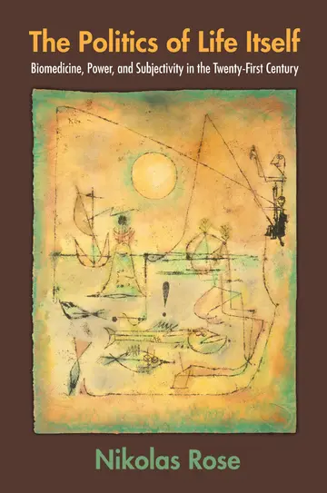 Cover of The Politics of Life Itself – Biomedicine, Power and Subjectivity in the Twenty–First Century